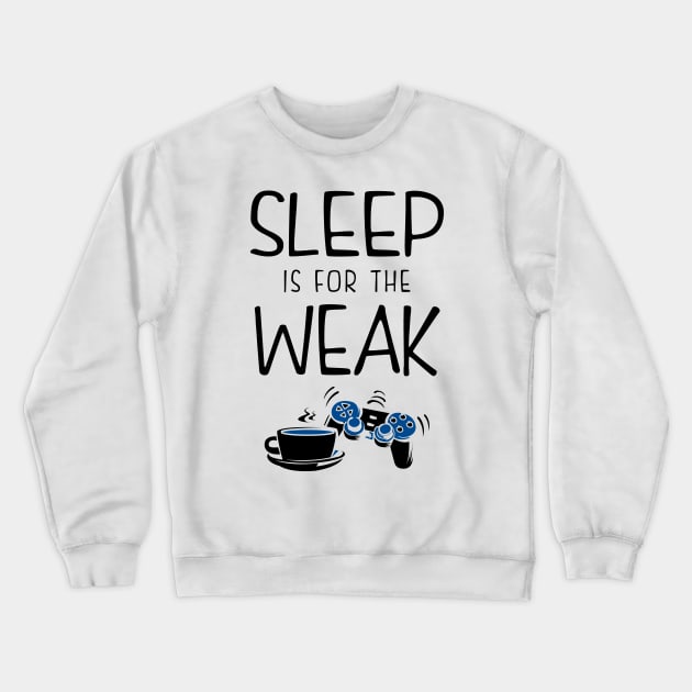 Sleep Is For The Weak Gamer Crewneck Sweatshirt by KsuAnn